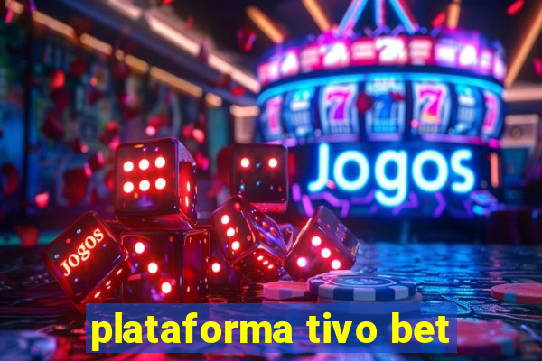 plataforma tivo bet